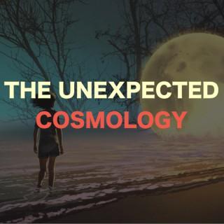 The Unexpected Cosmology Podcast