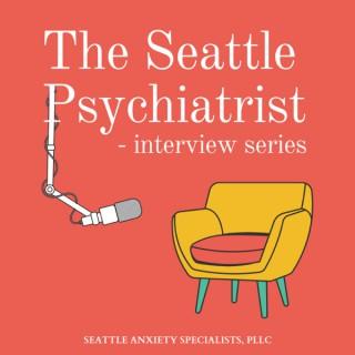 The Seattle Psychiatrist - Interview Series