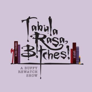Tabula Rasa, B!tches!: A Buffy Rewatch Show