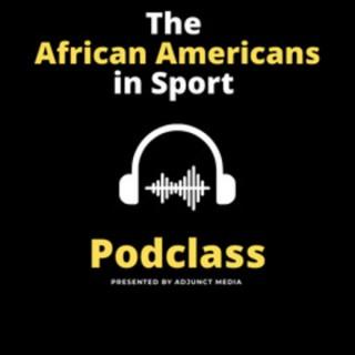 The African Americans in Sport Podclass