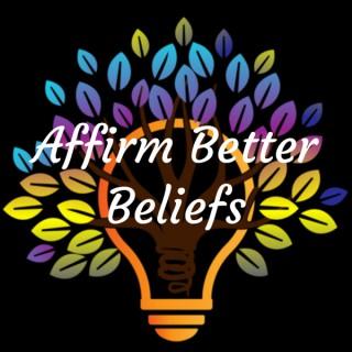 Affirm Better Beliefs