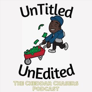 UnTitled.UnEdited! The Cheddar Chasers Podcast