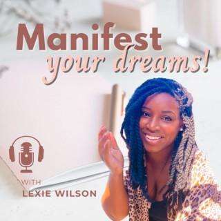 Manifest Your Dreams with Lexie