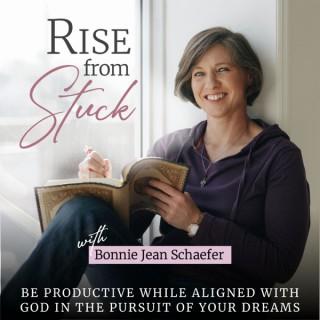 RISE FROM STUCK -- Get Unstuck, Christian Author, Take Consistent Action, Be More Productive
