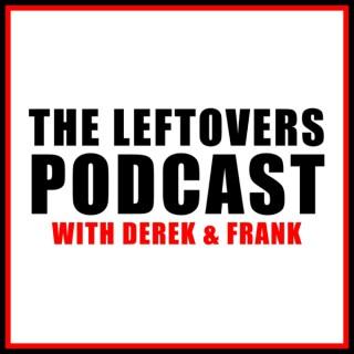 The Leftovers Podcast with Derek & Frank