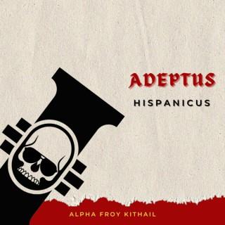 Adeptus Hispanicus