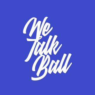 We Talk Ball