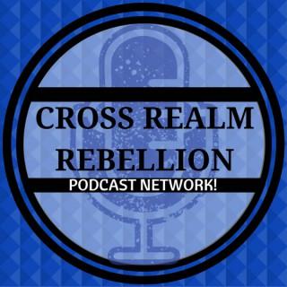 Cross Realm Rebellion Podcast Network