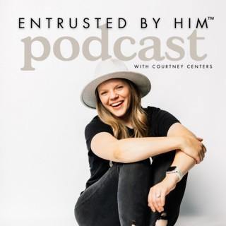 Entrusted by Him™ Podcast