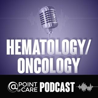 Hematology / Oncology @Point of Care Podcasts