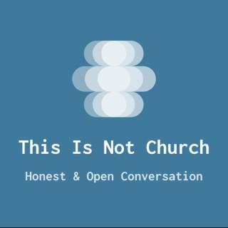 This Is Not Church Podcast