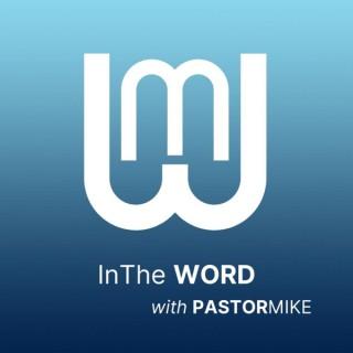 In the Word with Pastor Mike