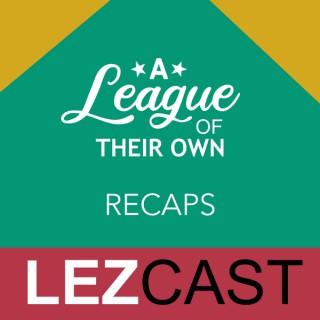 A League of Their Own Recaps | LezCast: Queer & Lesbian Podcast