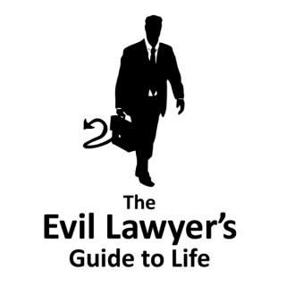 The Evil Lawyer's Guide to Life