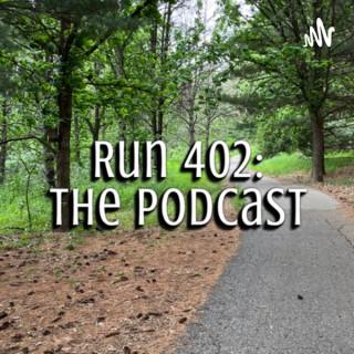 Run 402: The Podcast