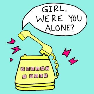 Girl Were You Alone?