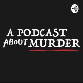 A Podcast About Murder