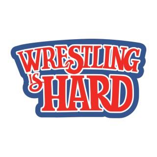 Wrestling is Hard
