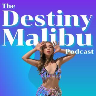 The Destiny Malibu Podcast