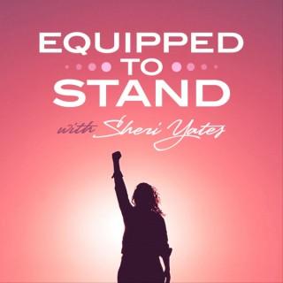 Equipped to Stand with Sheri Yates