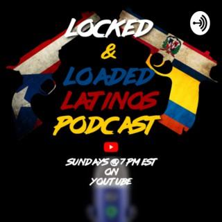 The Locked & Loaded Latinos Podcast