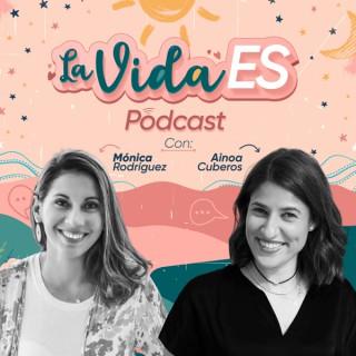 La vida ES | El podcast de Mónica Rodríguez y Ainoa Cuberos