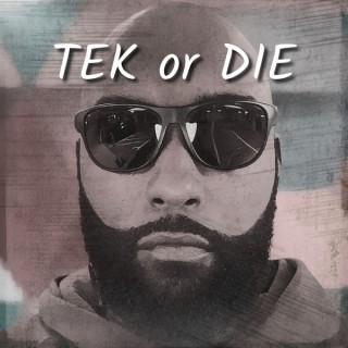 TEK or DIE