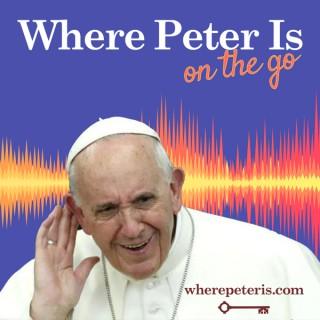 Where Peter Is - On the Go!
