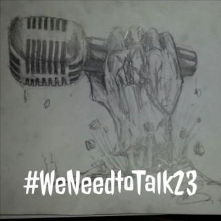 #WeNeedtoTalk23