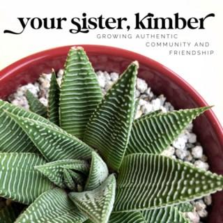 Your Sister, Kimber
