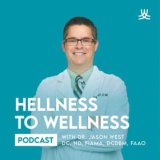 Hellness to Wellness with Dr Jason West