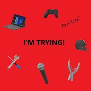 The I'm Trying Podcast