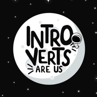 Introverts Are Us Podcast