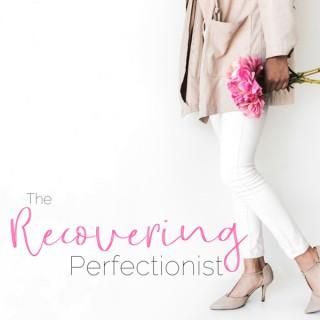 The Recovering Perfectionist