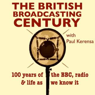 The British Broadcasting Century with Paul Kerensa