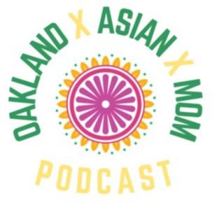 Oakland x Asian x Mom Podcast