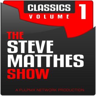 The Steve Matthes Show Classics Volume 1