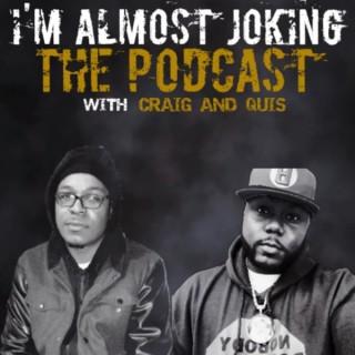 I'm Almost Joking Podcast