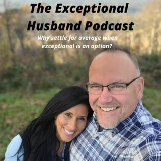 The Exceptional Husband Podcast