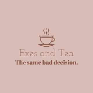 Exes and Tea