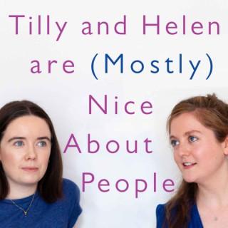 Tilly and Helen are (Mostly) Nice About People