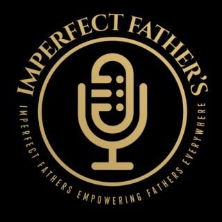 The Imperfect Fathers Podcast