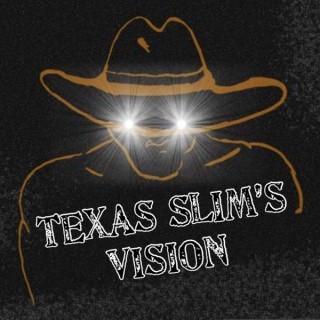 Texas Slim's Vision