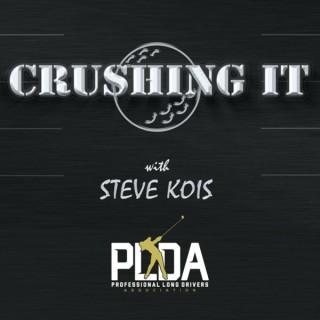 CRUSHING IT - THE OFFICIAL PLDA PODCAST with Steve Kois