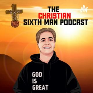 The Christian Sixth Man Podcast