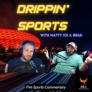 Drippin' Sports with Matty Ice & Coach Brad