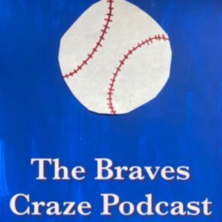 The Braves Craze: An Atlanta Braves Podcast