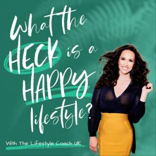 What the HECK is a happy lifestyle?