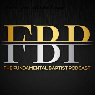 The Fundamental Baptist Podcast