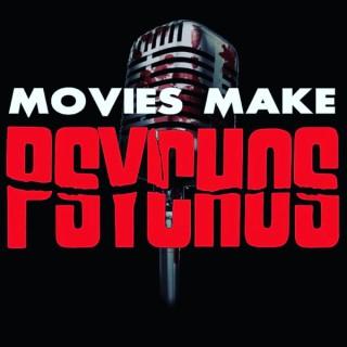 Movies Make Psychos